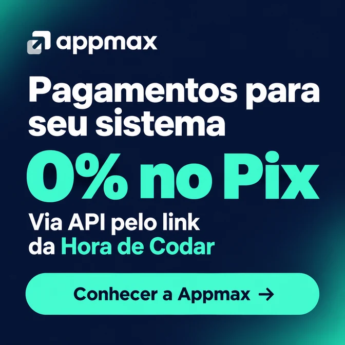 Appmax: pagamentos para seu sistema, taxa zero no Pix via API pelo link da Hora de Codar