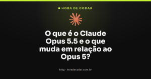 O que é o Claude Opus 5.5 e o que muda em relação ao Opus 5?