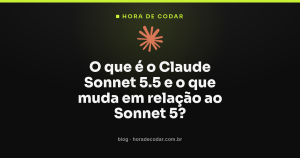 O que é o Claude Sonnet 5.5 e o que muda em relação ao Sonnet 5?