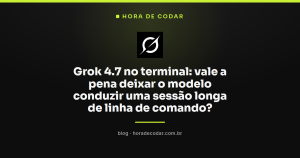 Grok 4.7 no terminal: vale a pena deixar o modelo conduzir uma sessão longa de linha de comando?