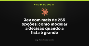 Jev com mais de 255 opções: como modelar a decisão quando a lista é grande