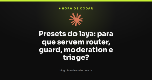 Presets do laya: para que servem router, guard, moderation e triage?
