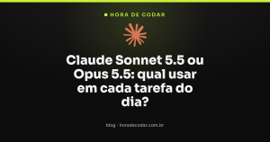 Claude Sonnet 5.5 ou Opus 5.5: qual usar em cada tarefa do dia?