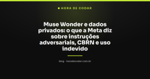 Muse Wonder e dados privados: o que a Meta diz sobre instruções adversariais, CBRN e uso indevido
